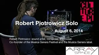 Robert Piotrowicz Solo Electronic Improvisation