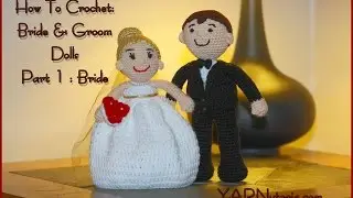 Crochet Tutorial: Bride and Groom Dolls: Part 1: Bride