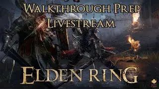 Elden Ring - Walkthrough-Prep Livestream #1