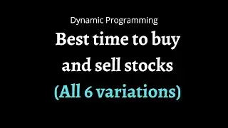 Best time to Buy and Sell stock || All 6 variations || Recursion || Dynamic Programming