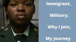 Immigrant,  Military;  Why I Join, My Journey #2