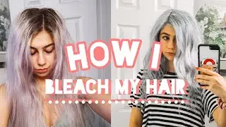 How I Bleach my Hair Platinum Blonde/Silver