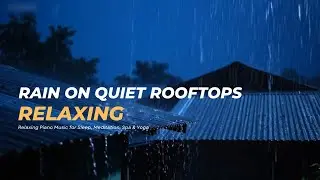 Rain On Quiet Rooftops  for Relaxing Piano Music for Sleep, Meditation, Spa & Yoga #rathasom