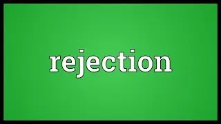 Rejection Meaning