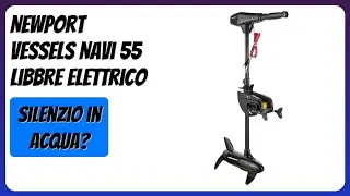 RECENSIONE (2025) : Newport Vessels Navi 55 libbre Elettrico. DETTAGLI