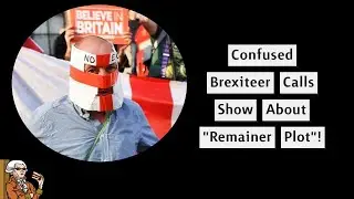 Angry Brexiteer Believes In A 