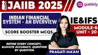 JAIIB 2025 IE & IFS | Module- B Unit 20 | Indian Financial System - An Overview | Pragati Ma&rsquo;am