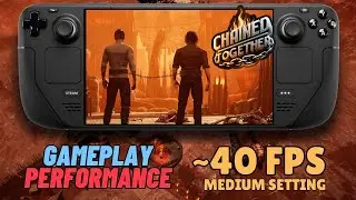 Chained Together on Steam Deck | SteamOS | 40 FPS | Medium Settings