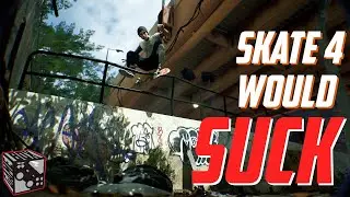 Skate 4 Would SUCK || GAME BOX