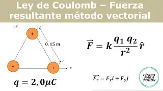 Como calcular la fuerza resultante con 3 cargas -  Ley de Coulomb forma vectorial