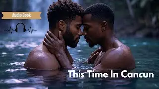 This Time In Cancun | Cinematic Audiobook
