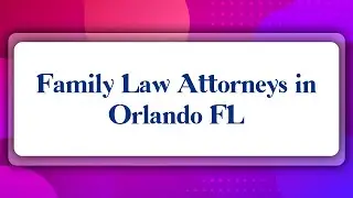 Top 10 Family Law Attorneys in Orlando, FL
