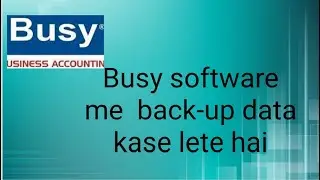 BUSY SOFTWARE ME BACKUP DATA KASE LETE HAI