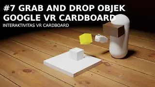 Interaktivitas VR: Tutorial Grab dan Drop Objek di Google VR Cardboard!