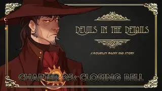 Devils in the Details (Interactive D&D 5e Intrigue) Chapter 25: Closing Bell