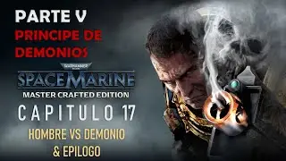 Warhammer 40K Space Marine Remastered - Cap 17: Hombre vs Demonio & Ep&iacute;logo | ESP | #sincomentarios