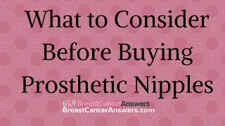 What Should You Consider Before Buying Prosthetic Nipples?
