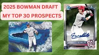 2025 BOWMAN DRAFT TOP 30 PROSPECTS TO CHASE