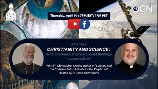 Let's Talk Live: What is science and how should theology interact with it? with Fr. Chris Knight