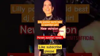 Lilly palmer param sundari New version world best dj operator !  #shorts #viral #new