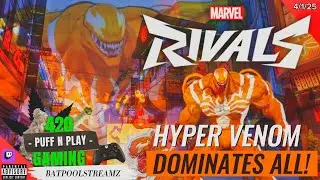 MARVEL RIVALS HYPER ORANGE VENOM DOMINATES!! 420 PUFF N PLAY W BATPOOLSTREAMZ ON TWITCH