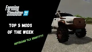 Top 5 Mods 16/05/22 - 22/05/22 Autoload TLX 3500???? - Farming Simulator 22
