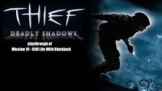 Thief: Deadly Shadows (PC) Still Life with Blackjack on expert difficulty playthrough part 11