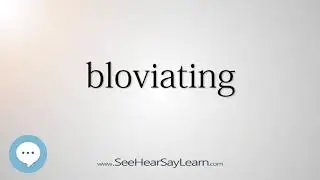 bloviating