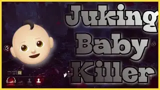 JUKING A Baby Killer! | Dead By Daylight