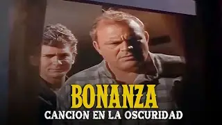 Bonanza | Capitulo 45 | Canci&oacute;n En La Oscuridad | Cap&iacute;tulo Completoa