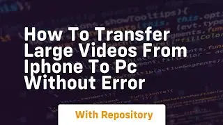 How to transfer large videos from iphone to pc without error