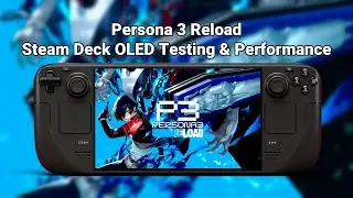 Persona 3 Reload - Steam Deck OLED Performance