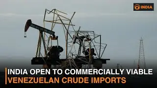 India Open to Commercially Viable Venezuelan Crude Imports & more news | DD India News Hour