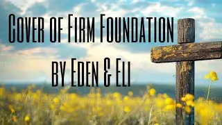 Cover of firm foundation by Eden & Eli