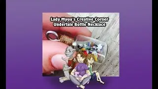 Lady Myuu makes: Undertale Bottle Necklace