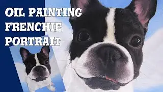 How To Oil Paint A Dog - French Bulldog ★ Oil Painting Journey #40