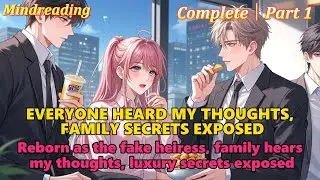 【Complete】P1:Reborn as the fake heiress, family hears my thoughts, luxury secrets exposed