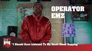 Operator EMZ - I Should Have Listened To My Uncle About Rapping