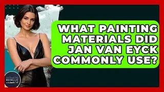 What Painting Materials Did Jan Van Eyck Commonly Use? - Exploring The Benelux