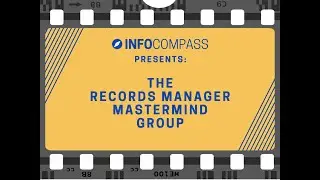 InfoCompass Records Manager Mastermind Group Live #1