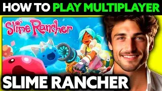 Как играть в многопользовательскую игру Slime Rancher (2025) &mdash; пошагово