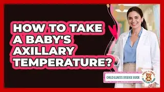How To Take A Baby's Axillary Temperature?