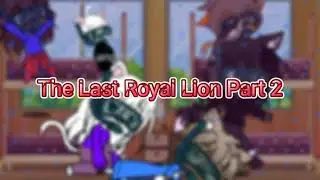 The Last Royal Lion Part 2