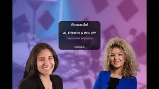 AImpactful #8 The Intersection of AI, Ethics, and Policy Insights from Theodora Skeadas