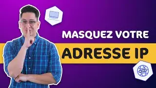 Comment cacher son adresse IP ? | 3 moyens efficaces pour cacher votre IP !
