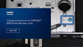 Changing Functions on SARGENT 8200 Series Mortise Locks - Technical Product Support