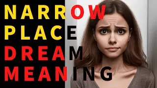 Dream Meaning of Narrow Places: Understanding the Psychological State - Dream Interpretation