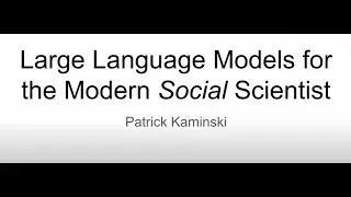 Large Language Models for the Modern Social Scientist