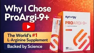 Why I Chose ProArgi-9+ | The World&rsquo;s Number One L-Arginine Supplement | Backed by Science