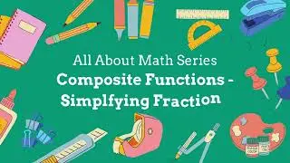 🔁 Composite Functions + Simplifying Fractions | Combine, Simplify & Understand Rational Expressions